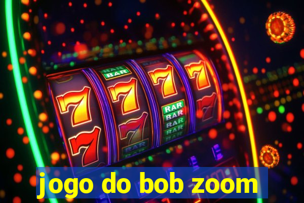 jogo do bob zoom